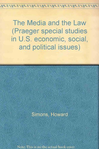 Book The Media and the Law (Praeger special studies in U.S. economic, social, and political issues) free