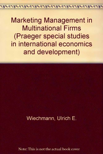 Book Marketing management in multinational firms: The consumer packaged goods industry (Praeger special studies in international economics and development) free