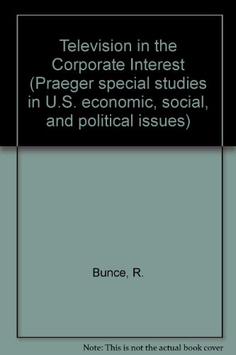 Book Television in the corporate interest (Praeger special studies in U.S. economic, social, and political issues) free