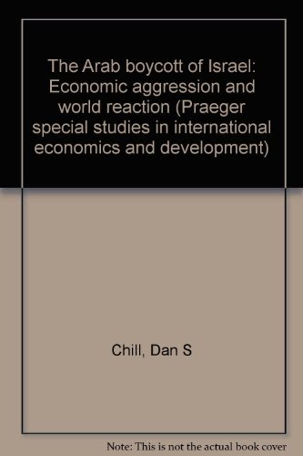 Book The Arab boycott of Israel: Economic aggression and world reaction (Praeger special studies in international economics and development) free
