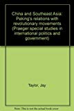 Book China and Southeast Asia: Peking's relations with revolutionary movements (Praeger special studies in international politics and government) free