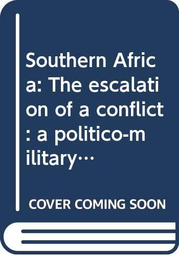Book Southern Africa: The Escalation Of A Conflict : A Politico-military Study (praeger Special Studies In International Politics And Government) free