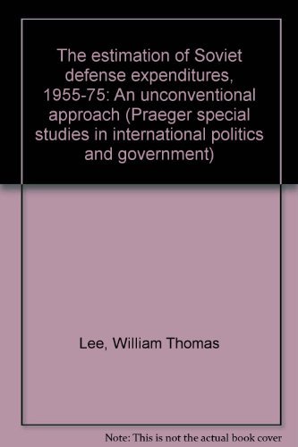 Book The Estimation Of Soviet Defense Expenditures, 1955-75: An Unconventional Approach free