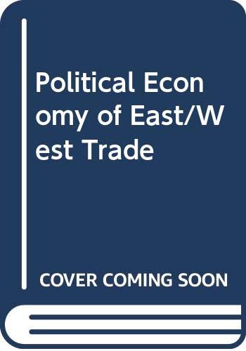 Book The Political Economy Of East-west Trade (praeger Special Studies In International Business, Finance, And Trade) free