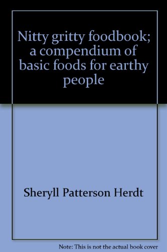 Book Nitty gritty foodbook;: A compendium of basic foods for earthy people free