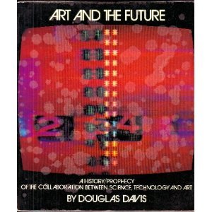 Book Art and the Future: A History/Prophecy of the Collaboration Between Science, Technology, and Art free