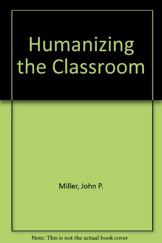 Book Humanizing the classroom: Models of teaching in affective education (Praeger university series) free