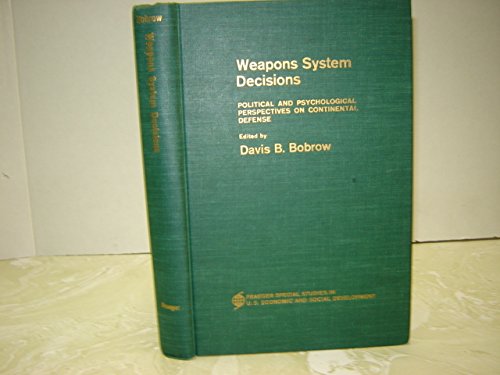 Book Weapons Systems Decisions: Political And Psychological Perspectives On Continental Defence (special Study) free