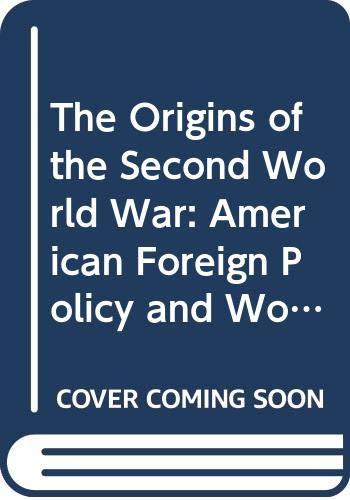 Book The Origins of the Second World War: American Foreign Policy and World Politics, 1917-1941 free