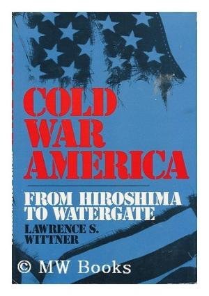 Book Cold war America;: From Hiroshima to Watergate free