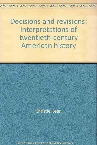 Book Decisions and revisions: Interpretations of twentieth-century American history free