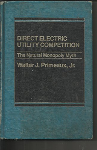 Book Direct Electric Utility Competition: The Natural Monopoly Myth free