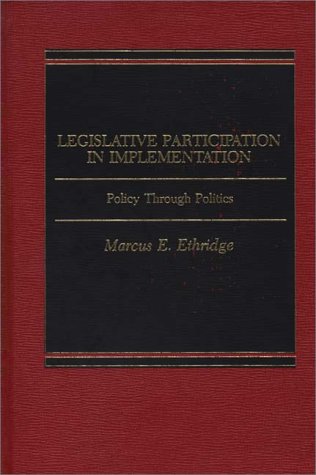 Book Legislative Participation In Implementation: Policy Through Politics free