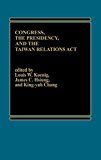 Book Congress, The Presidency And The Taiwan Relations Act free