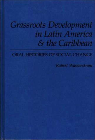 Book Grassroots Development In Latin America & The Caribbean: Oral Histories Of Social Change free
