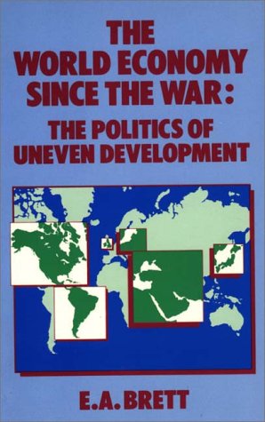 Book The World Economy Since The War: The Politics Of Uneven Development free