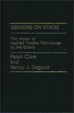 Book Seniors on Stage: The Impact of Applied Theatre Techniques on the Elderly free