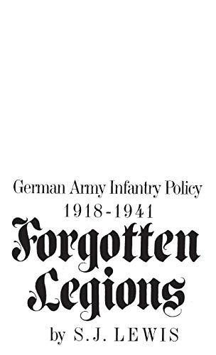 Book Forgotten Legions: German Army Infantry Policy 1918-1941 free