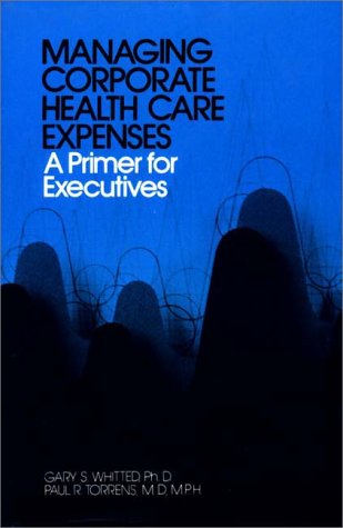 Book Managing Corporate Health Care Expenses. A Primer For Executives. free