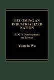 Book Becoming An Industrialized Nation: Roc Development Of Taiwan free