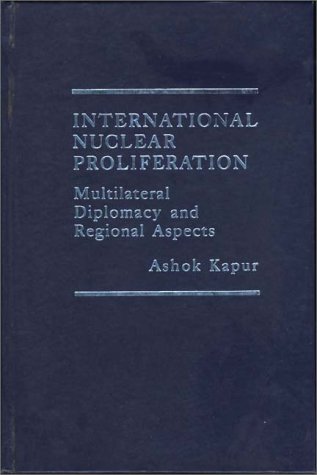 Book International Nuclear Proliferation: Multilateral Diplomacy And Regional Aspects free