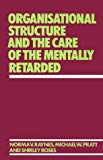 Book Organisational Structure And The Care Of The Mentally Retarded free