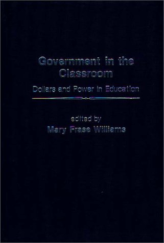 Book Government In The Classroom: Dollars And Power In Education free