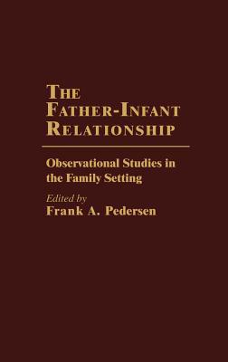 Book The Father-Infant Relationship: Observational Studies in the Family Setting free