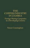 Book The Copper Industry in Zambia: Foreign Mining Companies in a Developing Country free