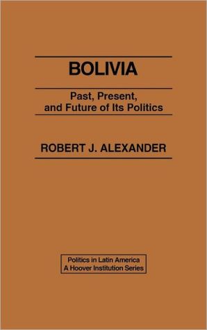 Book Bolivia: Past, Present, and Future of its Politics (Politics in Latin America) free