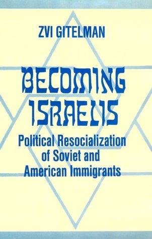 Book Becoming Israelis: Political Resocialization Of Soviet And American Immigrants free