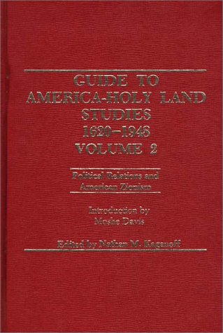 Book Guide To America Holy Land Studies, 1620-1948: Political Relations And American Zionism, Vol 2 free