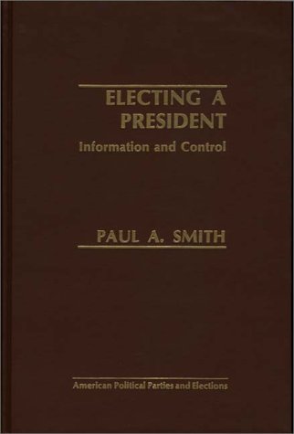 Book Electing a President: Information and Control free