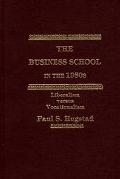 Book Business School In The 1980s Liberalism Versus Vocationalism free