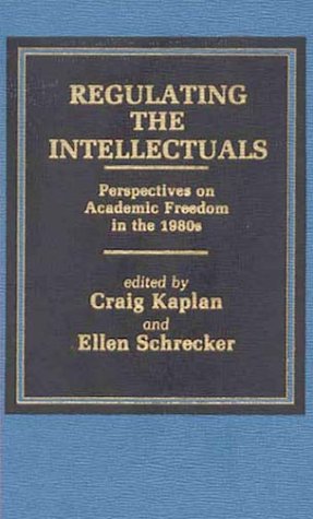 Book Regulating The Intellectuals: Perspectives On Academic Freedom In The 1980s free
