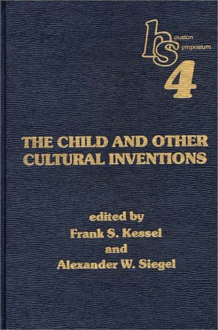 Book The Child And Other Cultural Inventions: Houston Symposium 4 free