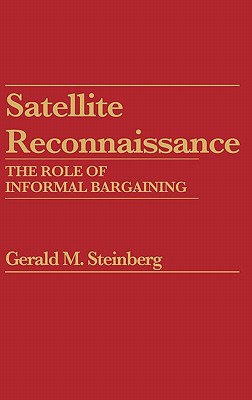 Book Satellite Reconnaissance: The Role of Informal Bargaining (Praeger Security International) free