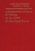 Book Administrative Science and Politics in the USSR and the United States Soviet Responses to Am... free