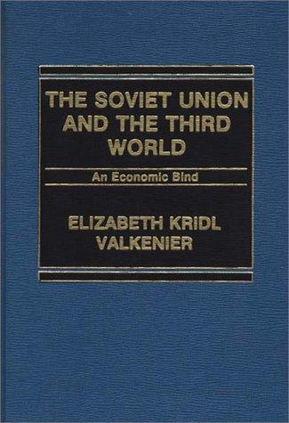 Book The Soviet Union And The Third World: An Economic Bind (studies Of The Harriman Institute) free