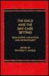 Book The Child and the Day Care Setting: Qualitative Variations and Development free