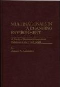 Book Multinationals in a Changing Environment: A Study of Business-Government Relations in the Third World free