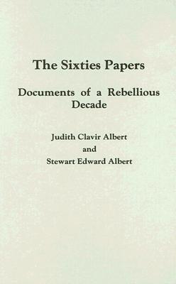 Book The Sixties Papers: Documents of a Rebellious Decade free