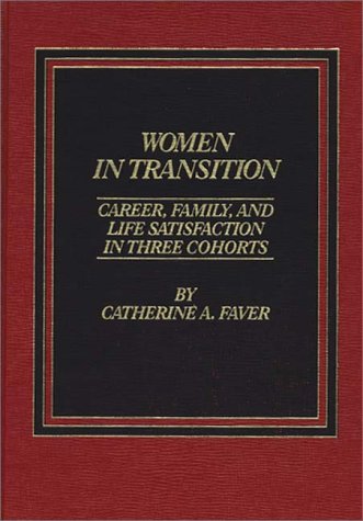 Book Women In Transition: Career, Family, And Life Satisfaction In Three Cohorts free