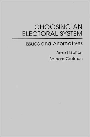 Book Choosing an Electoral System: Issues and Alternatives (American Political Parties and Elections) free