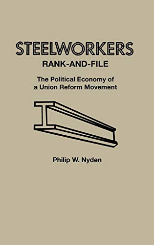 Book Steelworkers Rank-and-File: The Political Economy of a Union Reform Movement free
