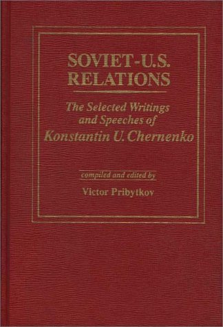Book Soviet-u.s. Relations: The Selected Writings And Speeches Of Konstantin U. Chernenko free
