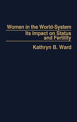 Book Women In The World-system: The Impact On Status And Fertility free