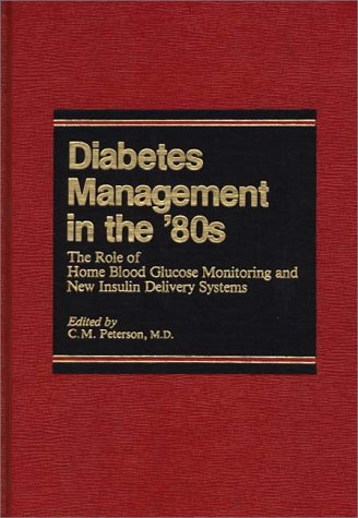 Book Diabetes Management In The '80s: The Role Of Home Blood Glucose Monitoring And New Insulin Delivery Systems free