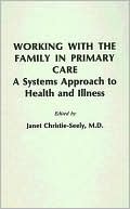 Book Working With The Family In Primary Care: A Systems Approach To Health And Illness free