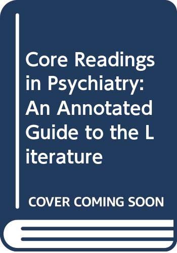 Book Core Readings In Psychiatry: An Annotated Guide To The Literature free